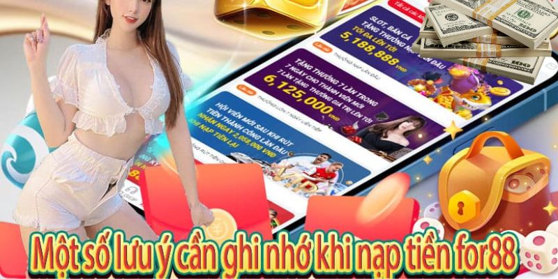 Các lưu ý khi thực hiện nạp tiền For88