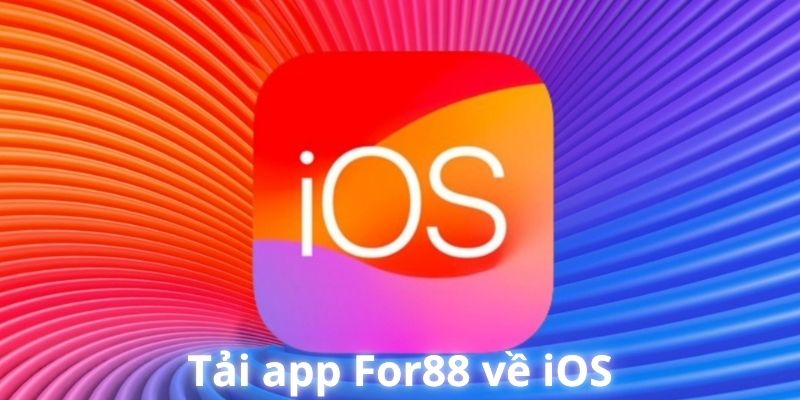 Hướng dẫn người chơi tải app For88 về iOS